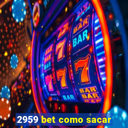 2959 bet como sacar